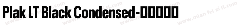 Plak LT Black Condensed字体转换